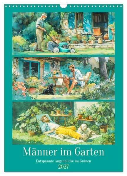 Produktbild: M&auml;nner im Garten. Entspannte Augenblicke im Gr&uuml;nen (Wandkalender 2027 DIN A3 hoch), CALVENDO Monatskalender