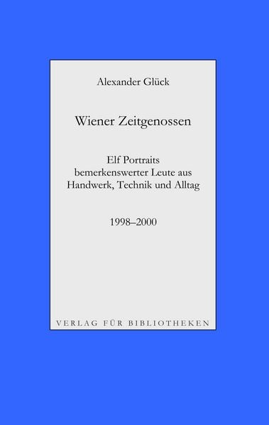 Produktbild: Wiener Zeitgenossen: Wolfgang Kubasta, Matscho / Andreas Steppan, Selfman / G&uuml;nter Br&ouml;dl / Gerda Theuermann, B&auml;renn&auml;herin / Richard Witzmann, Saitenfabrikant / Peter Ryborz, Maler / Silvia Kojevic / Thomas Hicker / Philipp Heinz / Herwig Pecoraro / Peter Hofmann