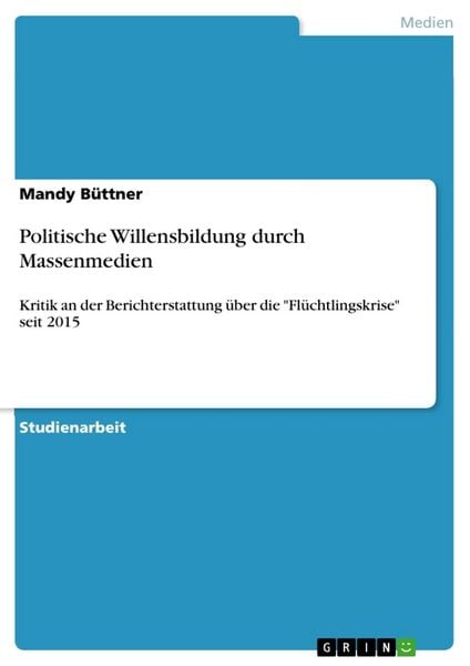 Politische Willensbildung durch Massenmedien, Taschenbuch von Mandy Büttner, GRIN, 9783668846258