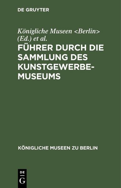 Produktbild: F&uuml;hrer durch die Sammlung des Kunstgewerbe-Museums