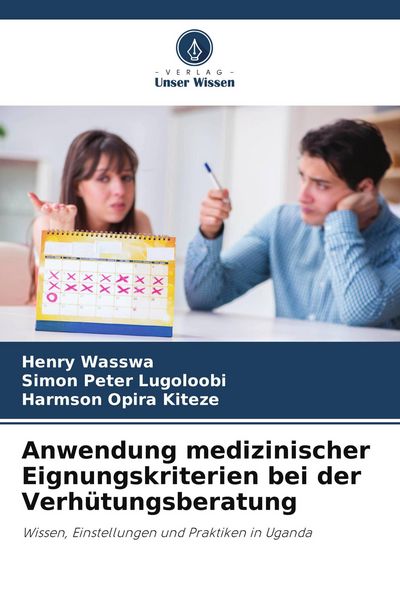 Anwendung medizinischer Eignungskriterien bei der Verhütungsberatung, Taschenbuch von Henry Wasswa , Simon Peter Lugoloobi , Harmson Opira Kiteze,