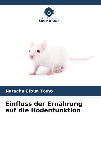 Einfluss der Ernährung auf die Hodenfunktion, Taschenbuch von Natacha Efoua Tomo, Verlag Unser Wissen, 9786209759451