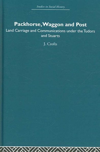 Produktbild: Packhorse, Waggon and Post: Land Carriage and Communications Under the Tudors and Stuarts