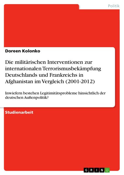 Produktbild: Die milit&auml;rischen Interventionen zur internationalen Terrorismusbek&auml;mpfung Deutschlands und Frankreichs in Afghanistan im Vergleich (2001-2012)