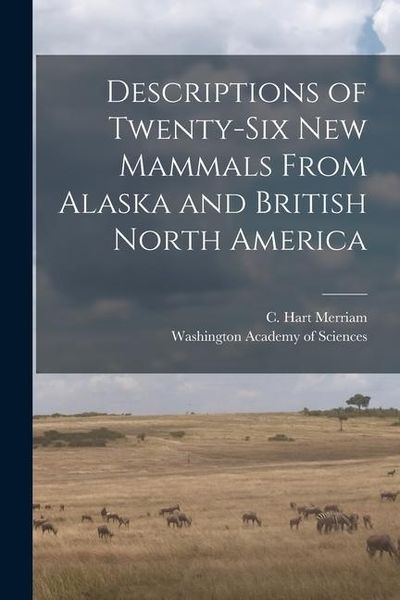 Produktbild: Descriptions of Twenty-six New Mammals From Alaska and British North America [microform]