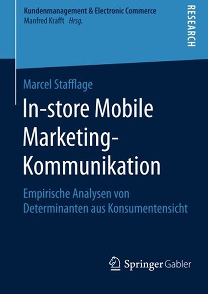 In-store Mobile Marketing-Kommunikation, Taschenbuch von Marcel Stafflage, Springer Fachmedien Wiesbaden GmbH, 9783658115302