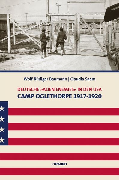 Produktbild: Deutsche &raquo;Alien Enemies&laquo; in den USA. Camp Oglethorpe 1917 - 1920