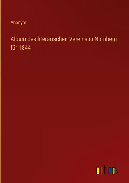 Produktbild: Album des literarischen Vereins in N&uuml;rnberg f&uuml;r 1844