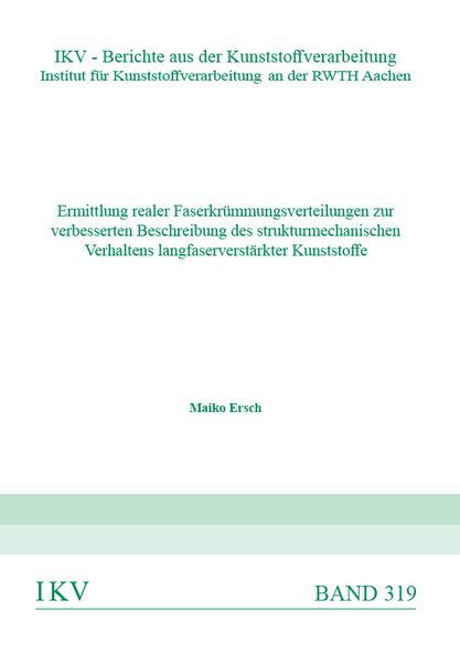 Produktbild: Ermittlung realer Faserkr&uuml;mmungsverteilungen zur verbesserten Beschreibung des strukturmechanischen Verhaltens langfaserverst&auml;rkter Kunststoffe