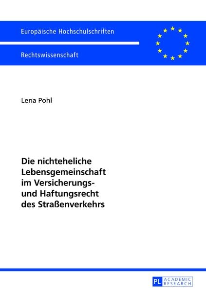 Die nichteheliche Lebensgemeinschaft im Versicherungs- und Haftungsrecht des Straßenverkehrs, Taschenbuch von Lena Pohl, Peter Lang GmbH,