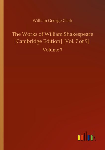 Produktbild: The Works of William Shakespeare [Cambridge Edition] [Vol. 7 of 9]