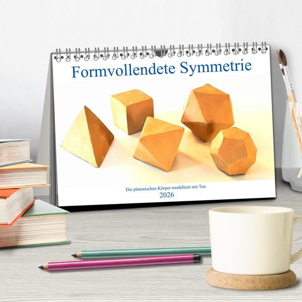 Produktbild: Formvollendete Symmetrie - Die platonischen K&ouml;rper modelliert mit Ton (Tischkalender 2026 DIN A5 quer), CALVENDO Monatskalender