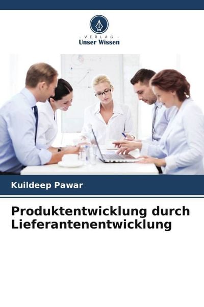 Produktentwicklung durch Lieferantenentwicklung, Taschenbuch von Kuildeep Pawar, Verlag Unser Wissen, 9786205577554