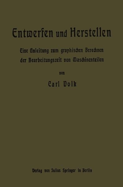 Entwerfen und Herstellen, Taschenbuch von Carl Volk, Springer Berlin, 9783642905025