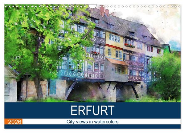 Erfurt - City views in watercolors (Wall Calendar 2026 DIN A3 landscape), CALVENDO 12 Month Wall Calendar