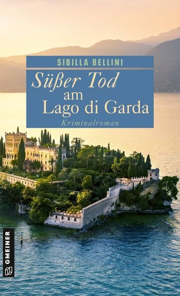 Süßer Tod am Lago di Garda, Taschenbuch von Sibilla Bellini, Gmeiner-Verlag, 9783839209073