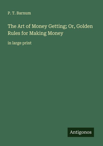 Produktbild: The Art of Money Getting; Or, Golden Rules for Making Money