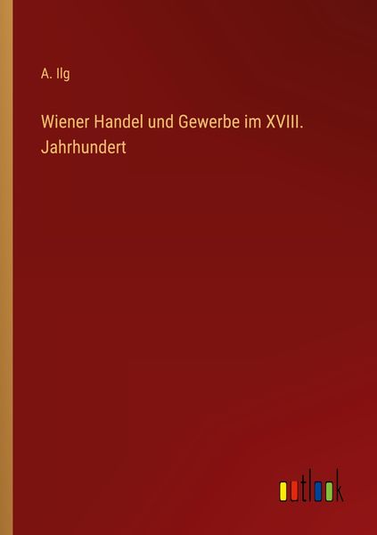 Produktbild: Wiener Handel und Gewerbe im XVIII. Jahrhundert