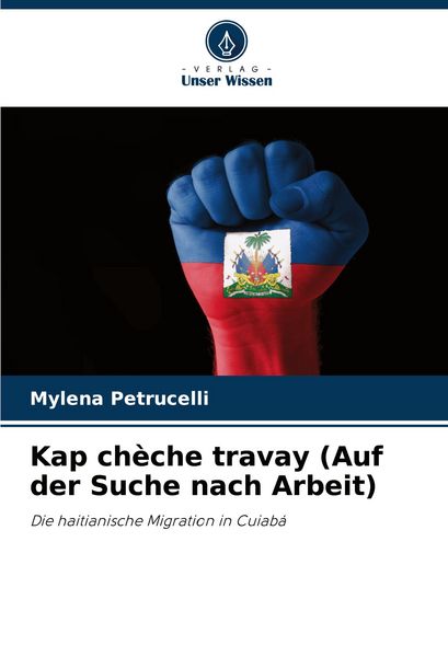 Kap chèche travay (Auf der Suche nach Arbeit), Taschenbuch von Mylena Petrucelli, Verlag Unser Wissen, 9786209146909