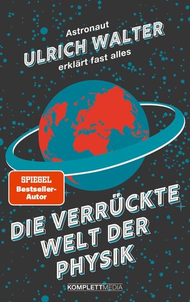 Die verrückte Welt der Physik (SPIEGEL-Bestseller), Taschenbuch von Ulrich Walter, Komplett-Media
