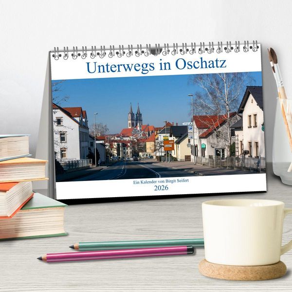 Produktbild: Unterwegs in Oschatz (Tischkalender 2026 DIN A5 quer), CALVENDO Monatskalender