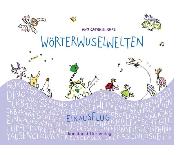 Wörterwuselwelten, Gebundene Ausgabe von Ann Cathrin Raab, Kunstanstifter GmbH & Co. KG, 978-3-942795-39-5