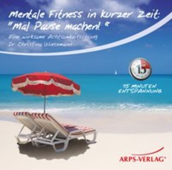 Mentale Fitness in kurzer Zeit: Mal Pause machen! - Tobias Arps , Christina Wiesemann, Audio, 9783939306405