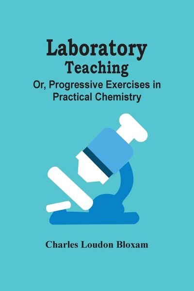 Produktbild: Laboratory Teaching; Or, Progressive Exercises In Practical Chemistry
