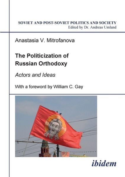 The Politicization of Russian Orthodoxy. Actors and Ideas, Taschenbuch von Anastasia V. Mitrofanova, Ibidem, 9783898214810