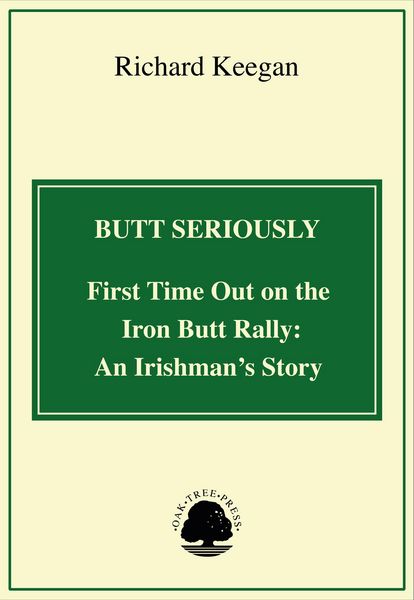 Produktbild: Butt Seriously: First Time Out on the Iron Butt Rally: An Irishman's Story