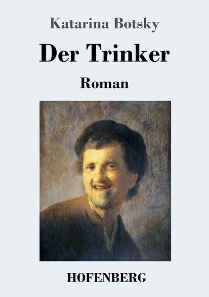 Der Trinker, Taschenbuch von Katarina Botsky, Hofenberg, 9783743737747