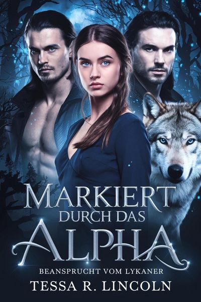 Produktbild: Markiert Durch Das Alpha, Beansprucht Vom Lykaner (Die Reihe "Der grausame Alpha-Mate", #2)