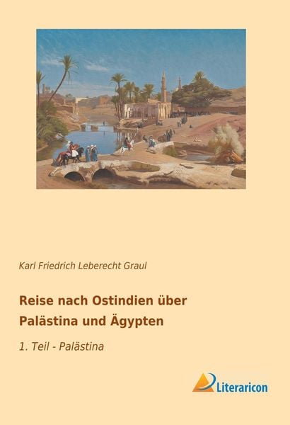 Reise nach Ostindien über Palästina und Ägypten, Taschenbuch von Karl Friedrich Leberecht Graul, Literaricon, 9783959136853