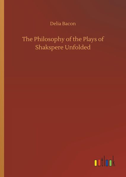 Produktbild: The Philosophy of the Plays of Shakspere Unfolded