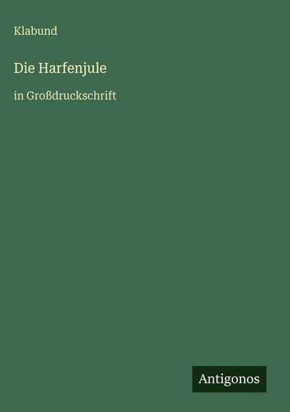 Die Harfenjule, Gebundene Ausgabe von Klabund, Antigonos Verlag, 978-3-566-03273-9