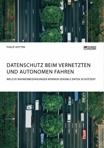 Produktbild: Datenschutz beim vernetzten und autonomen Fahren. Welche Rahmenbedingungen k&ouml;nnen sensible Daten sch&uuml;tzen?