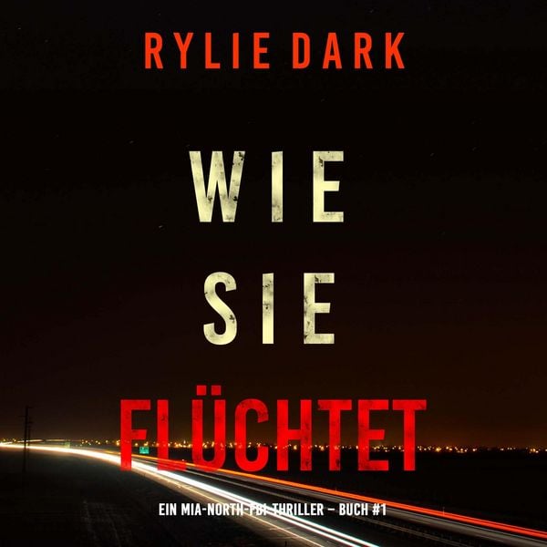 Produktbild: Wie sie fl&uuml;chtet (Ein Mia-North-FBI-Thriller &ndash; Buch Eins)
