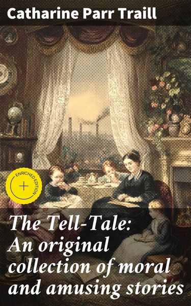 Produktbild: The Tell-Tale: An original collection of moral and amusing stories