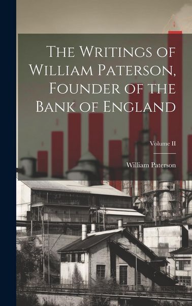 Produktbild: The Writings of William Paterson, Founder of the Bank of England; Volume II