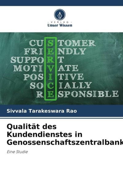Qualität des Kundendienstes in Genossenschaftszentralbanken, Taschenbuch von Sivvala Tarakeswara Rao, Verlag Unser Wissen, 9786205239292