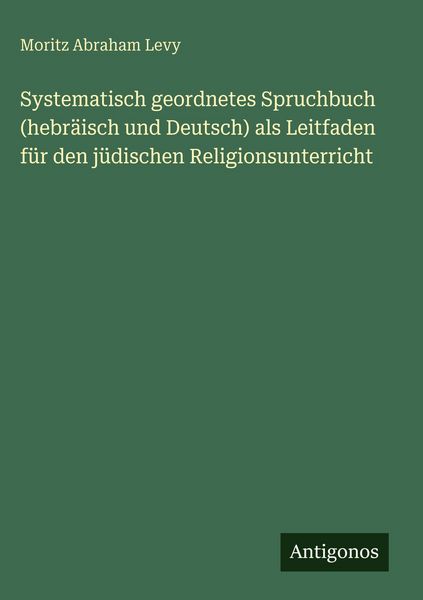 Produktbild: Systematisch geordnetes Spruchbuch (hebr&auml;isch und Deutsch) als Leitfaden f&uuml;r den j&uuml;dischen Religionsunterricht