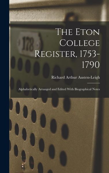 Produktbild: The Eton College Register, 1753-1790: Alphabetically Arranged and Edited With Biographical Notes