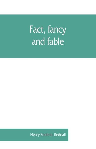 Produktbild: Fact, fancy, and fable; a new handbook for ready reference on subjects commonly omitted from cyclopaedias; comprising personal sobriquets, familiar phrases, popular appellations, geographical nicknames, literary pseudonyms, mythological characters, red-le