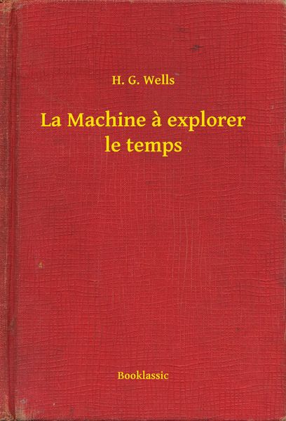 Produktbild: La Machine &agrave; explorer le temps