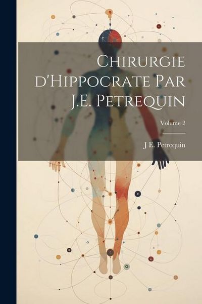 Produktbild: Chirurgie d'Hippocrate par J.E. Petrequin; Volume 2