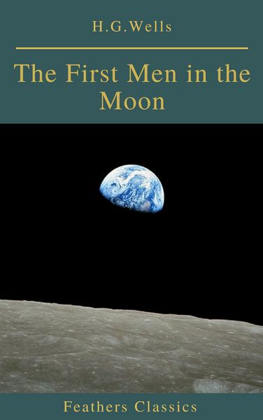 Produktbild: The First Men in the Moon (Feathers Classics)