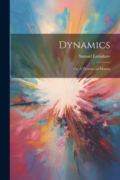 Produktbild: Dynamics; or, A Treatise on Motion