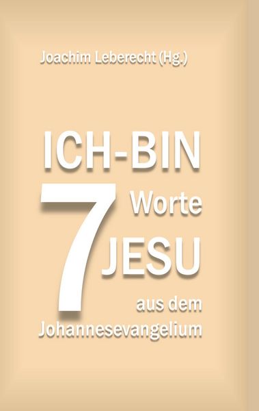 Produktbild: 7 Ich-bin-Worte Jesu aus dem Johannesevangelium