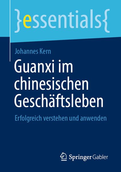 Guanxi im chinesischen Geschäftsleben, Taschenbuch von Johannes Kern, Springer Fachmedien Wiesbaden GmbH, 9783658337803