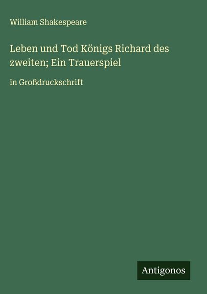 Produktbild: Leben und Tod K&ouml;nigs Richard des zweiten; Ein Trauerspiel